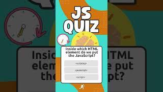 JavaScript Quiz - Inside which HTML element do we put the JavaScript?