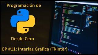 Curso Python Desde Cero (2021) - Interfaz Gráfica en Python (Tkinter) - EP 11