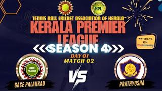 GACE PALAKKAD  VS  PRATHYUSHA || DAY 01 MATCH 02 || KERALA PREMIER LEAGUE SEASON 4 - 2024