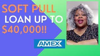 How To Get AMEX Personal Loan Up To $40K &  AMEX Soft Pull CC (HARD INQUIRY If You Accept CC Offer)