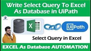 Session 4-Select Query to Excel As Database in UiPath | Excel As DB Automation UiPath