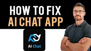  How To Fix AI Chat App Not Working (Full Guide)