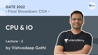 CPU & IO | Lec 2 | Final Showdown: COA | GATE 2022 | Vishvadeep Gothi