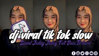 DJ VIRAL TIK TOK SLOW TERBARU 2024 SOUND JEDAG JEDUG MENGKANE