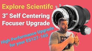 Exclusive! The all new Explore Scientific 3" Self Centering Focuser Upgrade - You WILL want one!