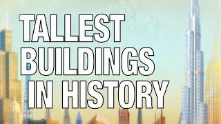 Tallest buildings throughout history.