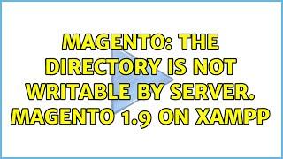 Magento: The directory is not writable by server. Magento 1.9 on XAMPP (4 Solutions!!)