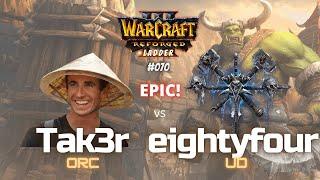 Warcraft 3 Laddergame - "Tak3r vs eightyfour" - ORC vs UD - #070 - EPIC!