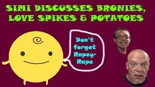 Funny Simsimi | Simi Discusses Bronies, Love Spikes and Potatoes!