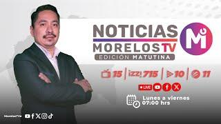 #NoticiasMorelosTV 19|07|2024 - #EdiciónMatutina