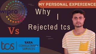 Which is better WIPRO or tcs for fresher|My personal experience|Why I rejected tcs|Why i chose wipro