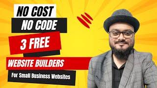 No Cost, No Code: Top 3 Free Website Builders for Small Business Websites