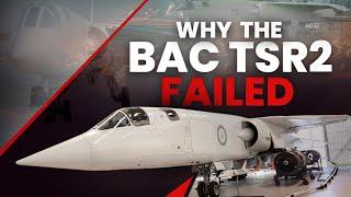 Why the BAC TSR-2 Failed