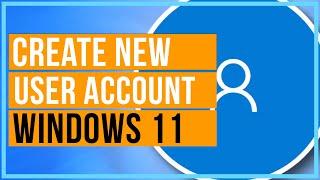How To Create A new User Account On Windows 11   Quick and Easy