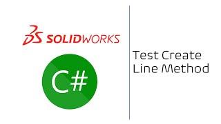 SOLIDWORKS C# API - Test Create Line Method