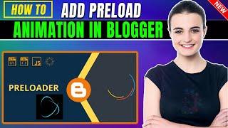 How to Add Preload Animation in Blogger/Blogspot 2025