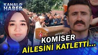 Ankara'da Aile Faciası! Komiser, Eşini ve 2 Çocuğunu Katletti...