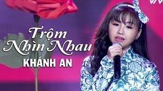 Trộm Nhìn Nhau - Khánh An [Official Music Video]