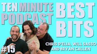 Ten Minute Podcast Best of Compilation | Vol 15 | Chris D'Elia, Bryan Callen and Will Sasso
