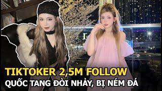 Tiktoker 2,5M follow Quốc tang đòi nhảy, bị ném đá