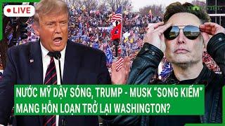 Trực tiếp: Nước Mỹ dậy sóng, Trump - Musk “song kiếm” mang hỗn loạn trở lại Washington?