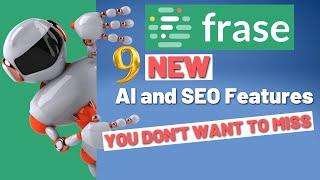 Frase AI Writer: 9 Hot New Features (AI and SEO)!