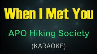 WHEN I MET YOU /  (KARAOKE) - APO Hiking Society / Relive the Timeless OPM Romance 