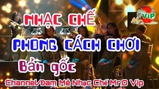 Phong Cách Chơi (Bản Gốc) Nhạc Chế, Đam mê nhạc chế Mr.O Vip, Nhạc chế đỉnh cao..