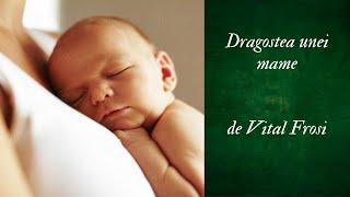 Dragostea unei mame, de Vital Frosi