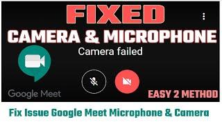 How To Fix Google Meet Camera Failed | Google Meet Camera Not Working | Camera Failed Google Meet