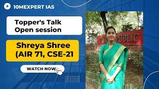 TOPPER'S TALK SHREYA SHREE AIR 71 CSE 2021|OPEN SESSION|10MEXPERT IAS | Economics Optional |Strategy