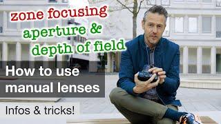 How to use manual focus lenses – aperture, focus, depth of field, zone focusing ...!