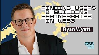 Finding users & building partnerships in web3 | Ryan Wyatt