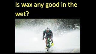 Are wax lubricants any good in the wet?