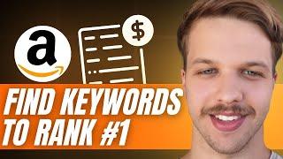 How I Find Keywords To Rank on Top of Page 1 on Amazon + A Full PPC Campaign Setup!