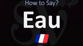 How to Say ‘WATER’ in French? | How to Pronounce  Eau?