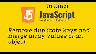 #15 - Remove duplicate keys and merge array values of an object in JavaScript