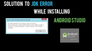 SOLUTION to JDK ERROR while installing ANDROID STUDIO