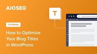How To Optimize Your Blog Titles in WordPress