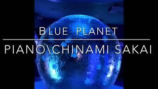 BLUE PLANET/曲とピアノ/Chinami Sakai