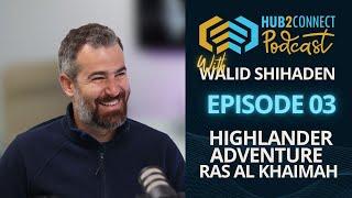 Hub2Connect Podcast Ep 03: Highlander adventure in UAE