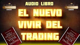 EL NUEVO VIVIR DEL TRADING AUDIO LIBRO COMPLETO EN ESPAÑOL (PSICOLOGIA PARA TRADERS) Alexander Elder