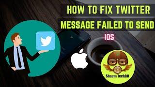 How to Fix Twitter Message Failed to Send After New Updates ios