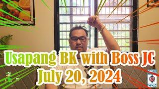 Usapang BK with Boss JC: July 20, 2024