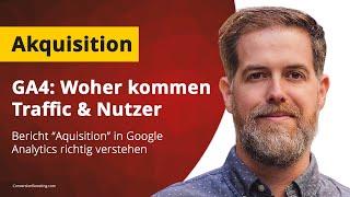 GA4: Woher kommen Traffic & Nutzer? Bericht "Akquisition" in Google Analytics richtig verstehen