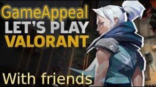 GameAppeal plays | VALORANT Gameplay