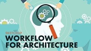 Architecture Workflow For Sketchup