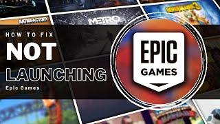 Epic Games - Not Launching Properly Fix