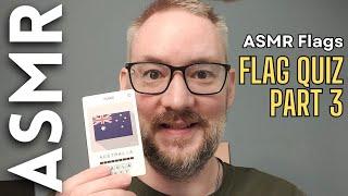 Flag Quiz (Part 3) [ASMR Maps & Flags]