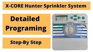 X-CORE Hunter Sprinkler System How To Program I Detailed Step By Step Irrigation System